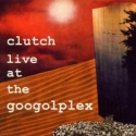 Clutch - Live at the Googolplex: Album Cover