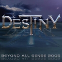 Destiny - Beyond All Sense 2005: Album Cover